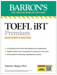 TOEFL iBT Premium with 8 Online Practice Tests + Online Audio, Eighteenth Edition, TOEFL iBT Premium with 8 Online Practice Tests + Online Audio, Eighteenth Edition
