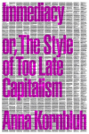 Immediacy, or The Style of Too Late Capitalism, Immediacy, or The Style of Too Late Capitalism