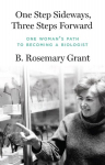 One Step Sideways, Three Steps Forward: One Womans Path to Becoming a Biologist, One Step Sideways, Three Steps Forward: One Womans Path to Becoming a Biologist