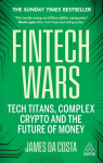 Fintech Wars: Tech Titans, Complex Crypto and the Future of Money - THE SUNDAY TIMES BESTSELLER, Fintech Wars: Tech Titans, Complex Crypto and the Future of Money - THE SUNDAY TIMES BESTSELLER