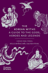 The Korean Myths: A Guide to the Gods, Heroes and Legends, The Korean Myths: A Guide to the Gods, Heroes and Legends
