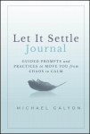 Let It Settle Journal: Guided Prompts and Practices to Move You From Chaos to Calm: Guided Prompts and Practices to Move You from Chaos to Calm, Let It Settle Journal: Guided Prompts and Practices to Move You From Chaos to Calm: Guided Prompts and Pr ...
