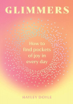 Glimmers: How to find pockets of joy in every day, Glimmers: How to find pockets of joy in every day