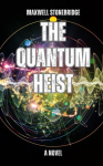 The Quantum Heist: A Novel, The Quantum Heist: A Novel