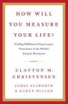 How Will You Measure Your Life?