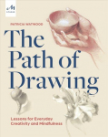 Path of Drawing: Lessons for Everyday Creativity and Mindfulness