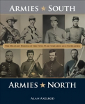 Armies South, Armies North: The Military Forces of the Civil War Compared and Contrasted