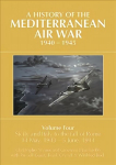 A HISTORY OF THE MEDITERRANEAN AIR WAR, 1940-1945: Volume Four: Sicily and Italy to the fall of Rome 14 May, 1943 - 5 June, 1944