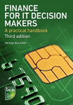 Finance for IT Decision Makers: A practical handbook 3rd edition