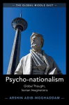 Psycho-nationalism: Global Thought, Iranian Imaginations, Psycho-nationalism : Global Thought, Iranian Imaginations