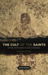 Cult of the Saints: Its Rise and Function in Latin Christianity Enlarged edition