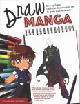 Draw Manga: Step-By-Steps, Character Construction, and Projects from the Masters