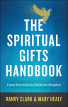 Spiritual Gifts Handbook - Using Your Gifts to Build the Kingdom: Using Your Gifts to Build the Kingdom