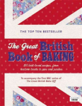 Great British Book of Baking: Discover over 120 delicious recipes in the official tie-in to Series 1 of The Great British Bake Off