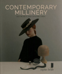 Contemporary Millinery: Hat Design and Construction: Hat Design and Construction