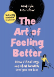 Art of Feeling Better: How I heal my mental health (and you can too)