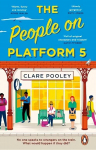 People on Platform 5: A feel-good and uplifting read with unforgettable characters from the bestselling author of The Authenticity Project