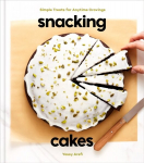 Snacking Cakes: Simple Treats for Anytime Cravings Illustrated edition