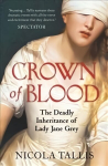 Crown of Blood: The Deadly Inheritance of Lady Jane Grey