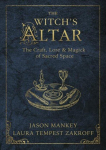 Witch's Altar: The Craft, Lore and Magick of Sacred Space