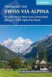 Trekking the Swiss Via Alpina: East to West across Switzerland a the Alpine Pass Route 4th Revised edition