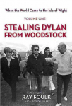 When the World Came to the Isle of Wight, Volume One: Stealing Dylan from Woodstock