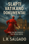 Slapti Vatikano dokumentai. Kas valdo pinigus &ndash; tas valdo Dievą, Slapti Vatikano dokumentai. Kas valdo pinigus &ndash; tas valdo Dievą