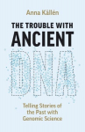The Trouble with Ancient DNA: Telling Stories of the Past with Genomic Science, The Trouble with Ancient DNA: Telling Stories of the Past with Genomic Science