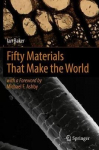 Fifty Materials That Make The World 1St Ed. 2018