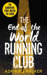 End of the World Running Club: The ultimate race against time post-apocalyptic thriller