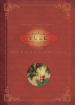 Yule: Rituals, Recipes and Lore for the Winter Solstice