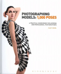 Photographing Models: 1,000 Poses: A Practical Sourcebook for Aspiring and Professional Photographers