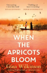 When the Apricots Bloom: The evocative and emotionally powerful story of secrets, family and betrayal . . .