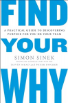 Find Your Why: A Practical Guide for Discovering Purpose for You and Your Team