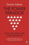 Power Paradox: How We Gain and Lose Influence