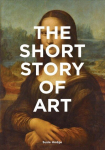 Short Story of Art: A Pocket Guide to Key Movements, Works, Themes & Techniques