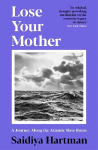 Lose Your Mother: A Journey Along the Atlantic Slave Route Main