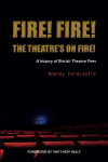 Fire! Fire! The Theatre's on Fire: A History of British Theatre Fires