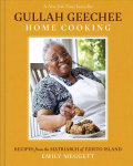 Gullah Geechee Home Cooking: Recipes from the Mother of Edisto Island: Recipes from the Matriarch of Edisto Island
