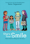 Share Your Smile: Raina's Guide to Telling Your Own Story Library ed.