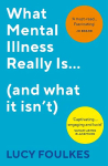 What Mental Illness Really Is... (and what it isn't): What Mental Illness Really Is - and What It Isn't