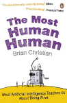 Most Human Human: What Artificial Intelligence Teaches Us About Being Alive
