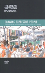 Urban Sketching Handbook Drawing Expressive People: Essential Tips & Techniques for Capturing People on Location, Volume 12