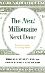 Next Millionaire Next Door: Enduring Strategies for Building Wealth