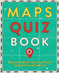 Maps Quiz Book: Brain Teasers for Wherever You Are in the World