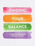 Finding Your Balance: Guided Exercises for Cognitive Behavioral Therapy, Volume 3