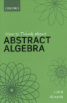 How to Think About Abstract Algebra