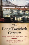 Long Twentieth Century: Money, Power and the Origins of Our Times 2nd edition
