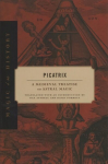 Picatrix: A Medieval Treatise on Astral Magic