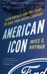 American Icon: Alan Mulally and the Fight to Save Ford Motor Company